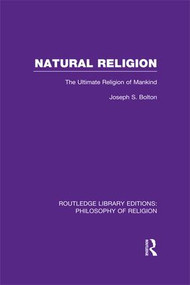 Natural Religion (The Ultimate Religion of Mankind) - 9781138976795 by Joseph Shaw Bolton, 9781138976795