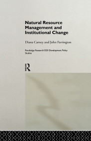 Natural Resource Management and Institutional Change by Diana Carney, John Farrington, 9781138976801