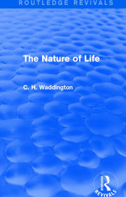 The Nature of Life - 9781138957015 by C. H. Waddington, 9781138957015