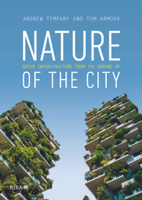 Nature of the City (Green Infrastructure from the Ground Up) by Tom Armour, Andrew Tempany, 9781859468722