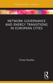 Network Governance and Energy Transitions in European Cities - 9780367547523 by Timea Nochta, 9780367547523