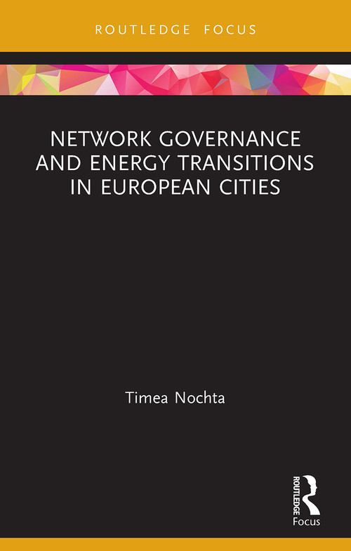 Network Governance and Energy Transitions in European Cities - 9780367547523 by Timea Nochta, 9780367547523