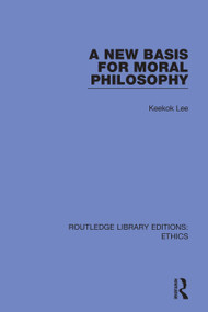 A New Basis for Moral Philosophy - 9780367491260 by Keekok Lee, 9780367491260