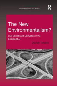 The New Environmentalism? (Civil Society and Corruption in the Enlarged EU) - 9781138261235 by Davide Torsello, 9781138261235