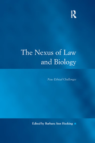 The Nexus of Law and Biology (New Ethical Challenges) - 9781138258341 by Barbara Ann Hocking, 9781138258341