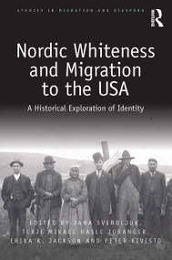 Nordic Whiteness and Migration to the USA (A Historical Exploration of Identity) - 9780367535469 by Jana Sverdljuk, Terje Mikael Hasle Joranger, Erika Jackson, Peter Kivisto, 9780367535469