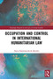 Occupation and Control in International Humanitarian Law - 9780367528041 by Natia Kalandarishvili-Mueller, 9780367528041