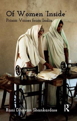 Of Women 'Inside' (Prison Voices from India) by Rani Dhavan Shankardass, 9781138662575