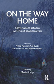 On the Way Home (Conversations Between Writers and Psychoanalysts) - 9781855756830 by Marie Bridge, 9781855756830