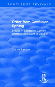 Order from Confusion Sprung (Studies in Eighteenth-Century Literature from Swift to Cowper) - 9781138613140 by Claude Rawson, 9781138613140