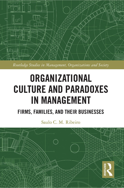 Organizational Culture and Paradoxes in Management (Firms, Families, and Their Businesses) - 9780367521158 by Saulo Ribeiro, 9780367521158