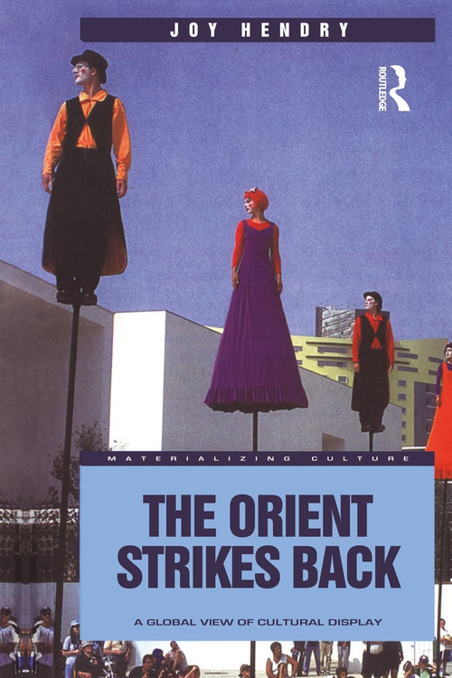 The Orient Strikes Back (A Global View of Cultural Display) - 9781859733332 by Joy Hendry, 9781859733332