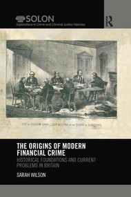 The Origins of Modern Financial Crime (Historical foundations and current problems in Britain) - 9781138687714 by Sarah Wilson, 9781138687714