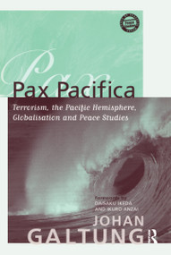 Pax Pacifica (Terrorism, the Pacific Hemisphere, Globalization and Peace Studies) by Johan Galtung, Daisaku Ikeda, 9781594511110