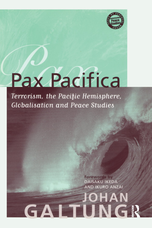Pax Pacifica (Terrorism, the Pacific Hemisphere, Globalization and Peace Studies) by Johan Galtung, Daisaku Ikeda, 9781594511110