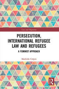 Persecution, International Refugee Law and Refugees (A Feminist Approach) - 9780367528256 by Mathilde Crépin, 9780367528256