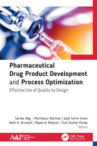 Pharmaceutical Drug Product Development and Process Optimization (Effective Use of Quality by Design) - 9781774634967 by Sarwar Beg, Majed Al Robaian, Mahfoozur Rahman, Syed Sarim Imam, Nabil Alruwaili, Sunil Kumar Panda, 9781774634967