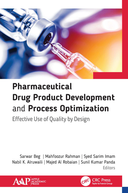 Pharmaceutical Drug Product Development and Process Optimization (Effective Use of Quality by Design) - 9781774634967 by Sarwar Beg, Majed Al Robaian, Mahfoozur Rahman, Syed Sarim Imam, Nabil Alruwaili, Sunil Kumar Panda, 9781774634967