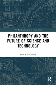 Philanthropy and the Future of Science and Technology - 9780367498832 by Evan Michelson, 9780367498832