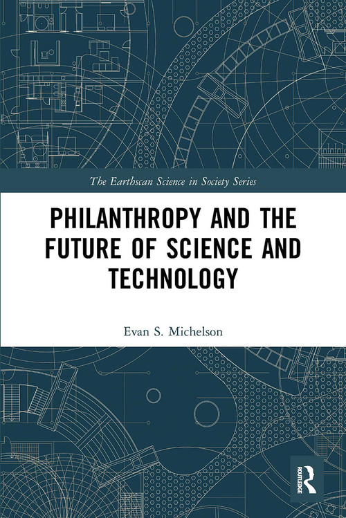 Philanthropy and the Future of Science and Technology - 9780367498832 by Evan Michelson, 9780367498832