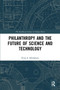 Philanthropy and the Future of Science and Technology - 9780367498832 by Evan Michelson, 9780367498832