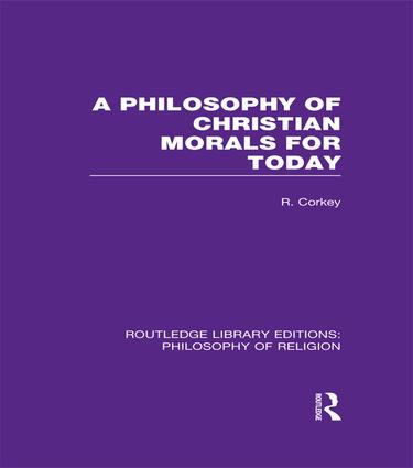 A Philosophy of Christian Morals for Today - 9781138965584 by Robert Corkey, 9781138965584