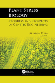 Plant Stress Biology (Progress and Prospects of Genetic Engineering) - 9781774639306 by Arindam Kuila, 9781774639306