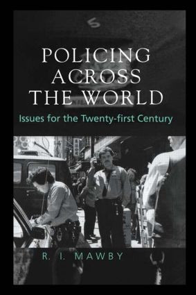 Policing Across the World (Issues for the Twenty-First Century) by R.I. Mawby, 9781857284898