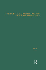 The Political Participation of Asian Americans (Voting Behavior in Southern California) - 9781138978805 by Pei-te Lien, 9781138978805