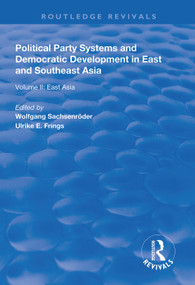 Political Party Systems and Democratic Development in East and Southeast Asia (Volume II : East Asia) - 9781138332959 by Wolfgang Sachsenröder, Ulrike E. Frings, 9781138332959