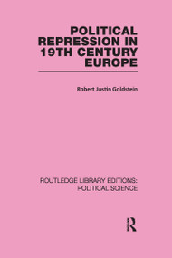 Political Repression in 19th Century Europe by Robert Justin Goldstein, 9781138200432