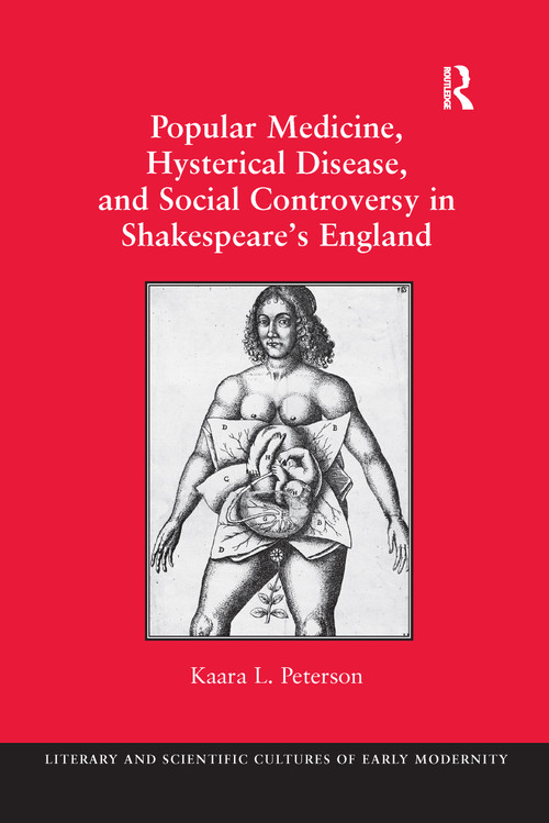 Popular Medicine, Hysterical Disease, and Social Controversy in Shakespeare's England - 9781138272125 by Kaara L. Peterson, 9781138272125