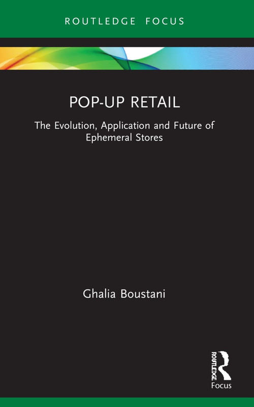 Pop-Up Retail (The Evolution, Application and Future of Ephemeral Stores) - 9780367628550 by Ghalia Boustani, 9780367628550