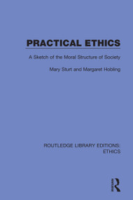 Practical Ethics (A Sketch of the Moral Structure of Society) - 9780367502997 by Mary Sturt, Margaret Hobling, 9780367502997