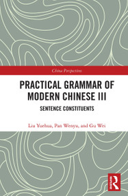 Practical Grammar of Modern Chinese III (Sentence Constituents) - 9780367563028 by Liu Yuehua, Pan Wenyu, Gu Wei, 9780367563028