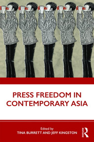 Press Freedom in Contemporary Asia - 9781138584846 by Tina Burrett, Jeffrey Kingston, 9781138584846