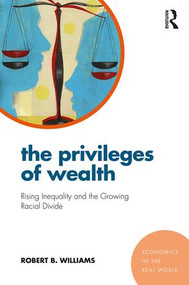 The Privileges of Wealth (Rising inequality and the growing racial divide) - 9781138227507 by Robert Williams, 9781138227507