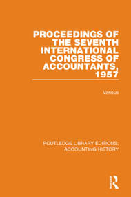 Proceedings of the Seventh International Congress of Accountants, 1957 by Various, 9780367497378