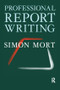 Professional Report Writing - 9781138272651 by Simon Mort, 9781138272651
