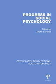 Progress in Social Psychology (Volume 1) - 9781138849259 by Martin Fishbein, 9781138849259