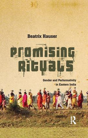 Promising Rituals (Gender and Performativity in Eastern India) - 9781138665033 by Beatrix Hauser, 9781138665033