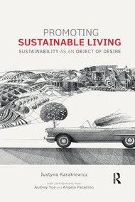 Promoting Sustainable Living (Sustainability as an Object of Desire) - 9781138743687 by Justyna Karakiewicz, Audrey Yue, Angela Paladino, 9781138743687