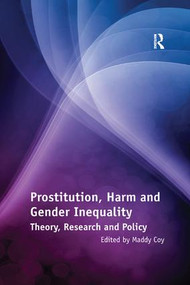 Prostitution, Harm and Gender Inequality (Theory, Research and Policy) - 9781138268203 by Maddy Coy, 9781138268203