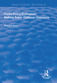 Public Policy Evaluation (Making Super-Optimum Decisions) - 9781138326941 by Stuart S. Nagel, 9781138326941