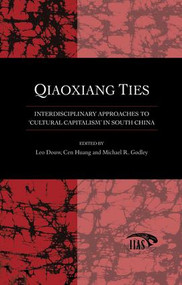 Qiaoxiang Ties (Interdisciplinary Approaches to 'Cultural Capitalism' in South China) by Leo Douw, Cen Huang, Michael R. Godley, 9781138984318