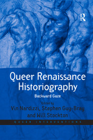 Queer Renaissance Historiography (Backward Gaze) - 9781138251953 by Vin Nardizzi, Stephen Guy-Bray, 9781138251953