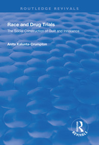 Race and Drug Trials (The Social Construction of Guilt and Innocence) - 9781138331327 by Anita Kalunta-Crumpton, 9781138331327
