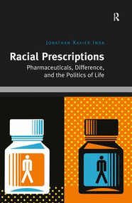 Racial Prescriptions (Pharmaceuticals, Difference, and the Politics of Life) - 9781138695696 by Jonathan Xavier Inda, 9781138695696