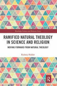 Ramified Natural Theology in Science and Religion (Moving Forward from Natural Theology) - 9780367569648 by Rodney Holder, 9780367569648