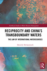 Reciprocity and China's Transboundary Waters (The Law of International Watercourses) - 9780367615970 by David J. Devlaeminck, 9780367615970